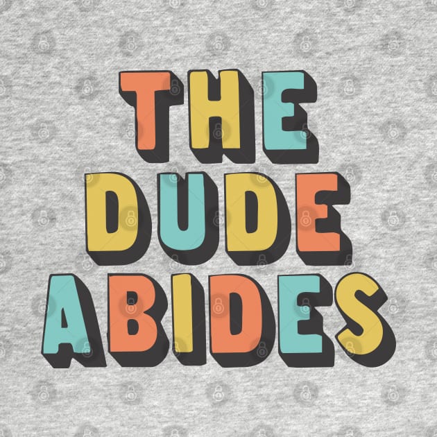 The Dude Abides, Big Lebowski Quote by DankFutura